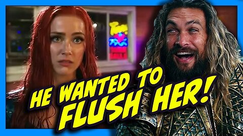 Jason Momoa Tried to Flush Amber Heard from Aquaman 2?!