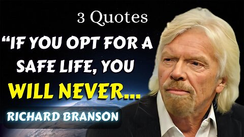 3 Richard Branson Quotes (19-21) you should know Before It's Too Late In Life