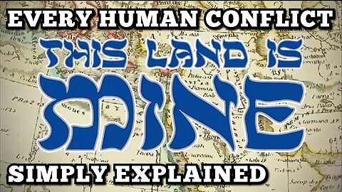 "EVERY SINGLE WAR IN HUMAN HISTORY SIMPLIFIED" 'THIS LAND IS MINE'