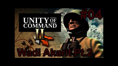 Unity of Command II - 04 - Wadi Akarit Part 2