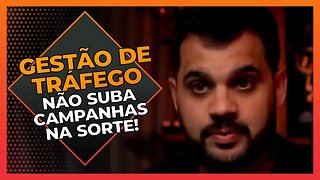 Gestão de Tráfego - Não suba campanhas na sorte | Cortes do Berger