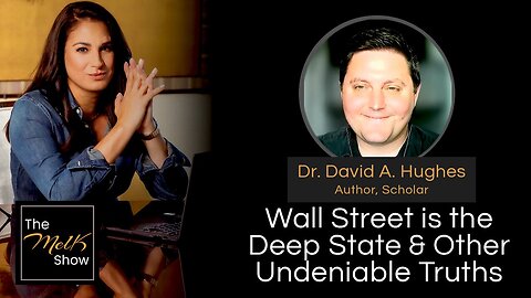Mel K & Dr. David A. Hughes | Wall Street is the Deep State & Other Undeniable Truths