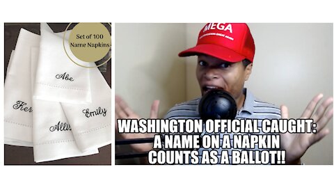 Washington Official Caught: "A Name on a Napkin Counts as a Ballot?!?!"