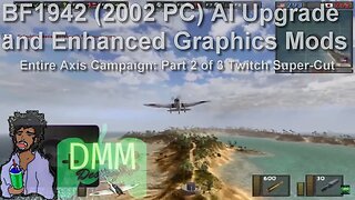 Battlefield 1942 (2002) Entire Axis Campaign Part 2 (AI and Graphics Overhaul) Twitch Super-Cut