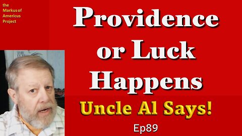 Providence or Luck Happens - Uncle Al Says! ep89