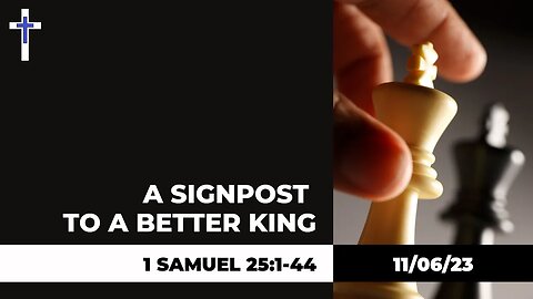 11/06/23 | A signpost to a better king (1 Samuel 15)
