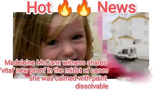 Madeleine McCann witness shares 'vital' new proof in the midst of cases she was calmed with paint