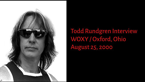 August 25, 2000 - Todd Rundgen Talks with Ohio's WOXY-FM