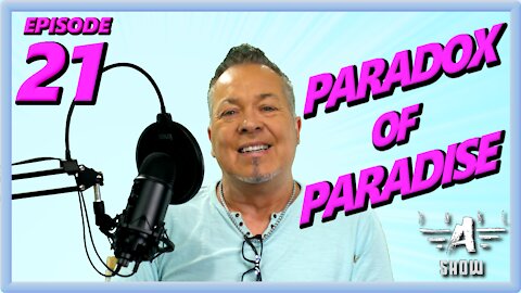 Paradox of Paradise - Episode #21 The Dubl A Show with Host Greg Aalvik