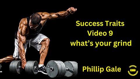 Success Traits Video 9 what’s your grind