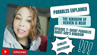 Parables Explained | Episode 7: Short Parables About God's Kingdom - The Kingdom of Heaven is Near!