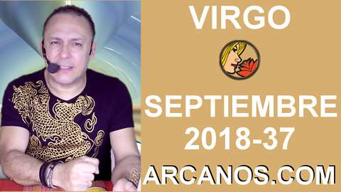 HOROSCOPO VIRGO-Semana 2018-37-Del 9 al 15 de septiembre de 2018-ARCANOS.COM