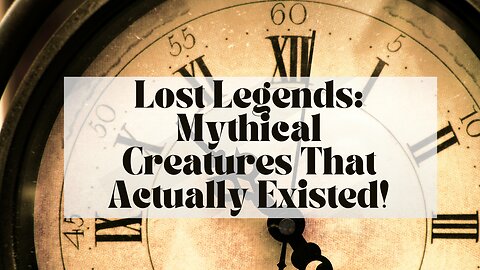 Lost Legends: Mythical Creatures That Actually Existed!