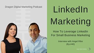 Dragon Digital Marketing Podcast: LinkedIn Marketing for Small Business with Angel Ribo