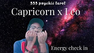 CAPRICORN X LEO - ENERGY CHECK IN! 333 Tarot