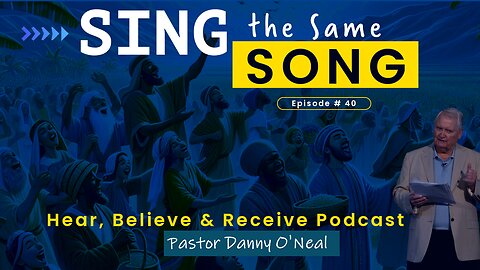 Sing the Same Song! Pastor Danny O'Neal
