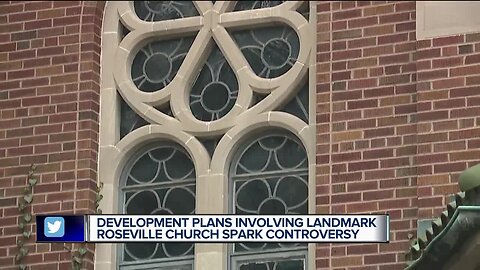 Development plans involving landmark Roseville church spark controversy