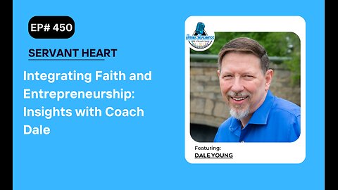 Integrating Faith and Entrepreneurship: Insights with Coach Dale