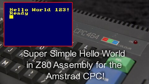 Hello World on the Amstrad CPC - Learn Z80 Assembly for beginners