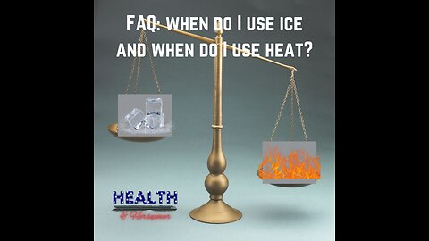 When to use Ice and When to use Heat?