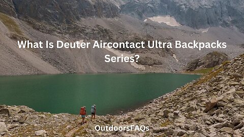 What Is Deuter Aircontact Ultra Backpacks Series?