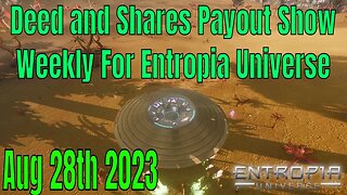 Deed And Shares Payout Show Weekly For Entropia UniverseAug 28th 2023