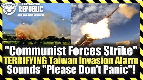 “Communist Forces Strike” TERRIFYING Taiwan Invasion Alarm Sounds “Please Don’t Panic”!