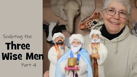 Sculpt the Three Wise Men - Part 4
