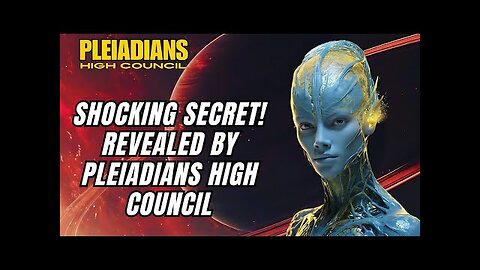 Shocking Secret Revealed by the Pleiadian Higher Council | Ascensions | Pleiadians