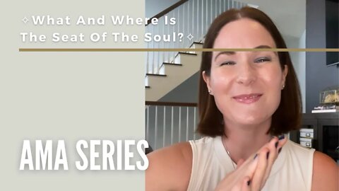 What And Where Is The Seat Of The Soul?