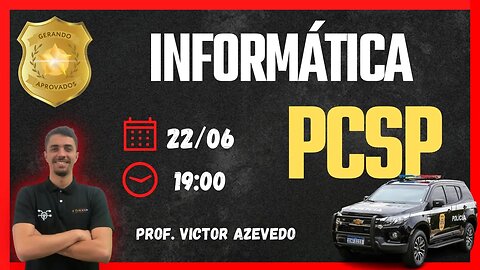 AULÃO DE INFORMÁTICA - PCSP 2023 [professor Victor Azevedo]