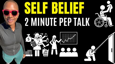Work On Your “Self Belief”. (2 Minute Pep Talk)