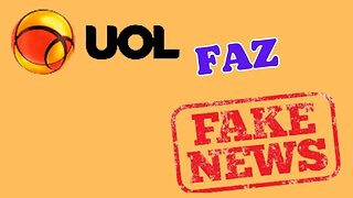 UOL FAZ FAKE NEWS NA CARA DURA. ESTÃO LIBERADOS PRA MENTIR?