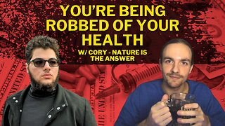 You’re Being ROBBED of Your Health! How YOU Can Reclaim It w/ Cory - Nature Is The Answer – CO #32