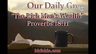 510 The Rich Man's Wealth (Proverbs 18:11) Our Daily Greg