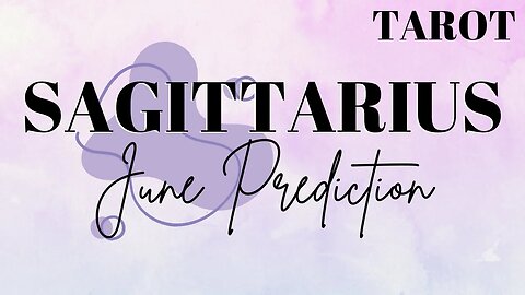 SAGITTARIUS June 2023 Tarot Prediction (Sun/Moon/Rising)