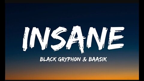 BLACK GRYPHON & BAASIK - INSANE (LYRICS)