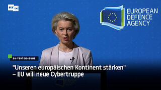 "Unseren europäischen Kontinent stärken" – EU will neue Cybertruppe