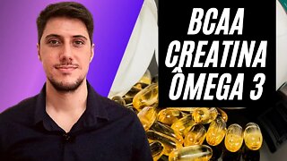 BCAA, CREATINA e ÔMEGA 3