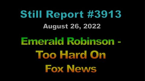 Emerald Robinson – Too Hard on Fox News, 3913