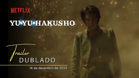 Yu Yu Hakusho | Trailer oficial dublado | 2023