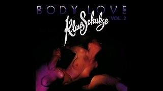 Body Love Vol. 2 [Deluxe] - Klaus Schulze