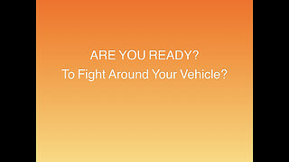 Fighting around your vehicle?