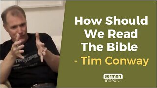 How Should We Read The Bible? by Tim Conway