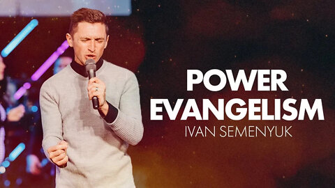 POWER EVANGELISM 101 | Ivan Semenyuk