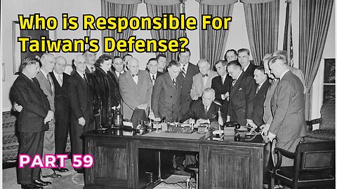 (59) Who is Responsible for Taiwan's Defense? | US Government Misstatements