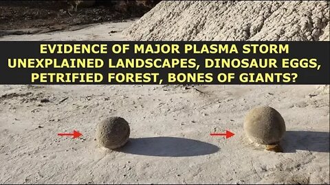 Plasma Storm, 12,500 Year Old Worship Site, Fossilized Balls, Unexplained Landscapes