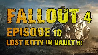 FALLOUT 4 | EPISODE 10 LOST KITTY IN VAULT 81