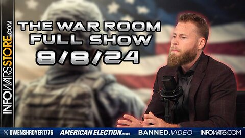 War Room With Owen Shroyer THURSDAY FULL SHOW 8/8/24