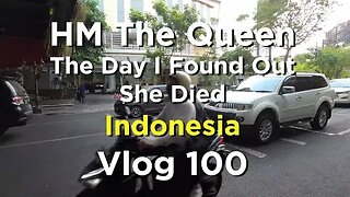 HM The Queen The Day I Found Out She Died - Indonesia - Vlog 100